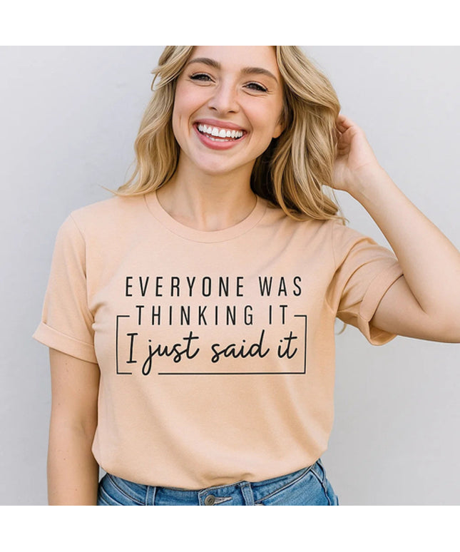 Everyone Was Thinking It Shirt, Funny Quote Tee